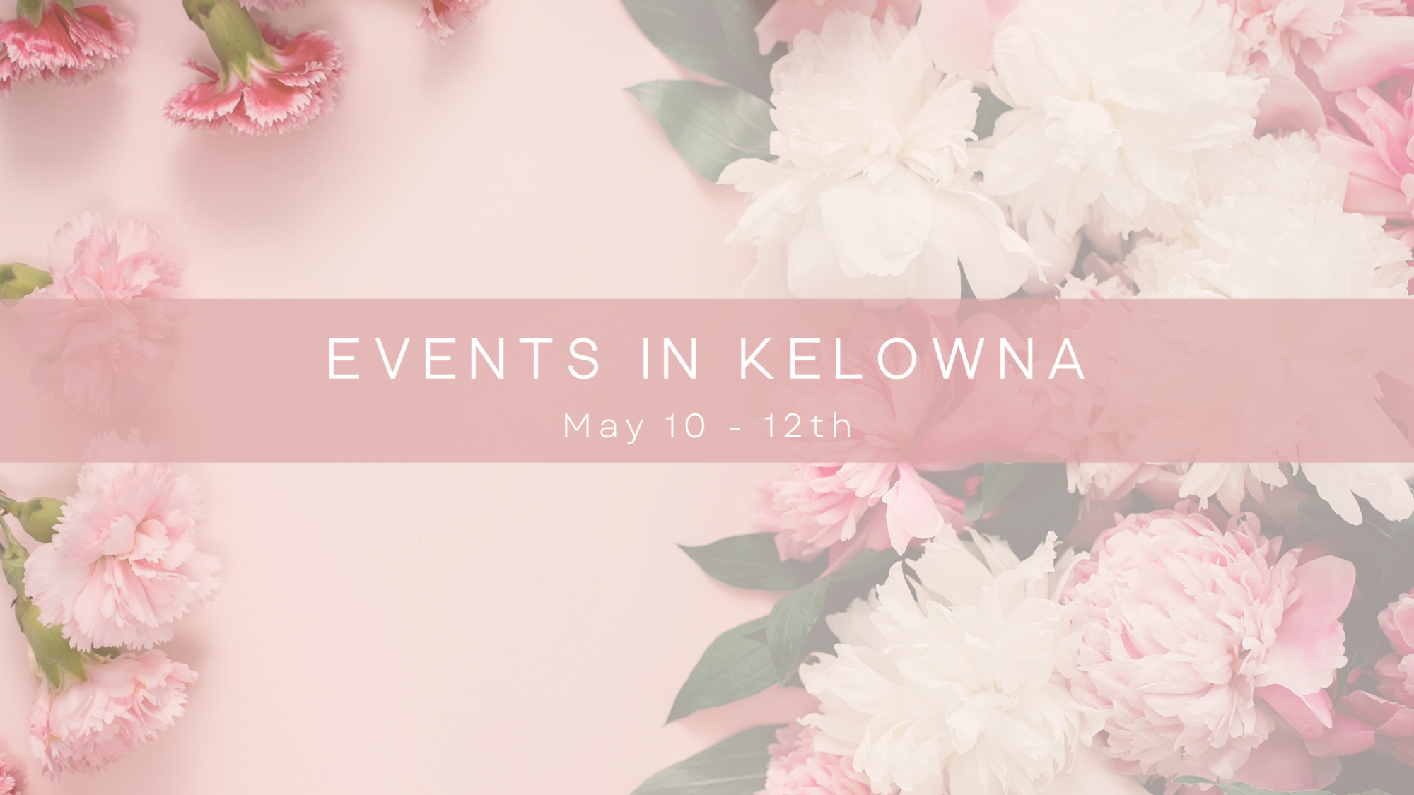 MOTHER’S DAY WEEKEND EVENTS – MAY 10-12TH