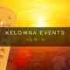 It's a Hot One, and So Are These Weekend Kelowna Events!