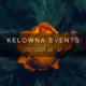 Kelowna weekend events Oct 25-27