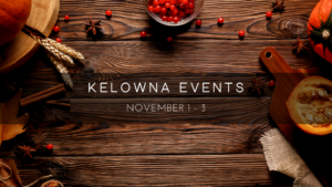 Kelowna weekend events Nov 1-3