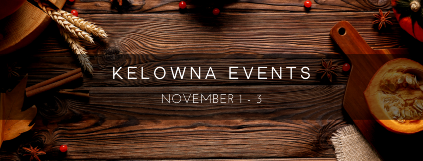 Kelowna weekend events Nov 1-3