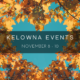 Kelowna weekend events, Nov 8-10