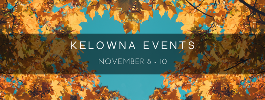 Kelowna weekend events, Nov 8-10