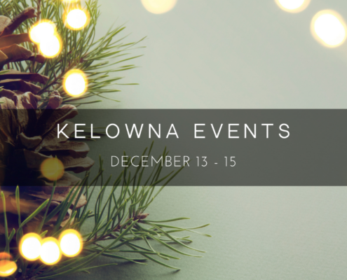 Kelowna weekend events Dec 13-15